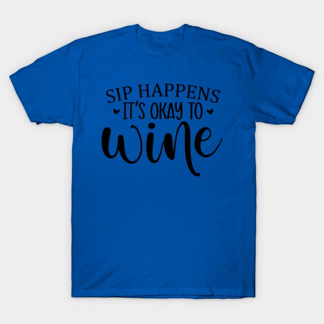 sip happens it's ok to wine 3 T-Shirt by blankle